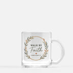 Walk By Faith Glass Mug