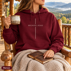 Because Jesus - Unisex Hoodie