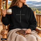 Because Jesus - Unisex Hoodie