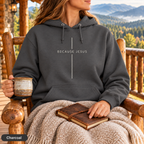 Because Jesus - Unisex Hoodie