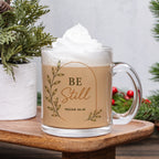 Be Still Glass Mug