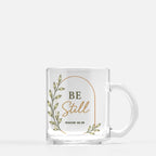 Be Still Glass Mug