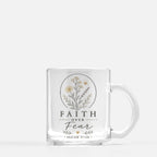 Faith Over Fear Glass Mug